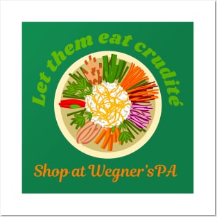 Let Them Eat Crudite - Shop At Wegner's PA - Funny Political Slogan Posters and Art